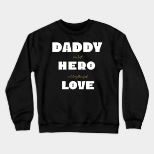 daddy is first son hero and daughters love fathers day gift words Crewneck Sweatshirt